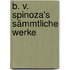 B. V. Spinoza's Sämmtliche Werke