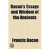 Bacon's Essays and Wisdom of the Ancients