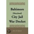 Baltimore [Maryland] City Jail War Docket