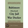 Baltimore [Maryland] City Jail War Docket by Jerry M. Hynson