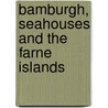 Bamburgh, Seahouses And The Farne Islands door Steve Newman