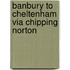 Banbury To Cheltenham Via Chipping Norton