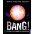 Bang! Die ganze Geschichte des Universums