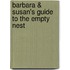 Barbara & Susan's Guide to the Empty Nest