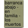 Barranca Abajo - En Familia - Los Muertos door Florencio Sanchez