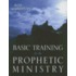 Basic Training for the Prophetic Ministry