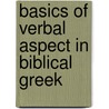 Basics Of Verbal Aspect In Biblical Greek door Constantine R. Campbell