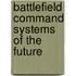 Battlefield Command Systems of the Future
