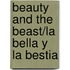 Beauty and the Beast/La Bella y La Bestia
