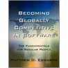 Becoming Globally Competitive in Software by Matthew D. Edwards