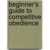 Beginner's Guide To Competitive Obedience door Wendy Beasley
