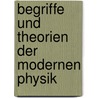 Begriffe Und Theorien Der Modernen Physik by John Bernhard Stallo