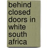 Behind Closed Doors In White South Africa door Diana E.H. Russell