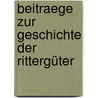 Beitraege Zur Geschichte Der Rittergüter by L. Von Stryk