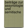 Beiträge Zur Assyriologie Und Semitische door Onbekend