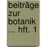 Beiträge Zur Botanik ... Hft. 1 door Georg Mettenius