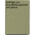 Beiträge Zur Brandenburgischen Und Preus