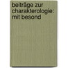 Beiträge Zur Charakterologie: Mit Besond door Julius Friedrich August Bahnsen