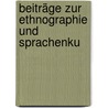 Beiträge Zur Ethnographie Und Sprachenku by Karl Friedrich Phil[Ipp] Von Martius