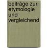 Beiträge Zur Etymologie Und Vergleichend door Albert Hoefer