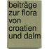 Beiträge Zur Flora Von Croatien Und Dalm