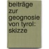 Beiträge Zur Geognosie Von Tyrol: Skizze