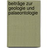 Beiträge Zur Geologie Und Palaeontologie by Alfred Wilhelm Stelzner