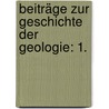 Beiträge Zur Geschichte Der Geologie: 1. door Bernhard Von Cotta