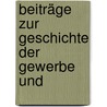 Beiträge Zur Geschichte Der Gewerbe Und door Wilhelm Franz Exner