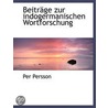 Beiträge Zur Indogermanischen Wortforsch door Per Persson