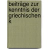 Beiträge Zur Kenntnis Der Griechischen K door Christian Belger