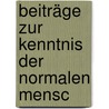 Beiträge Zur Kenntnis Der Normalen Mensc by Carl Weigert