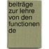 Beiträge Zur Lehre Von Den Functionen De