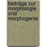Beiträge Zur Morphologie Und Morphogenie door Anonymous Anonymous