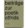 Beiträge Zur Poetik Otfrids ... by Paul Schï¿½Tze