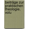 Beiträge Zur Praktischen Theologie, Volu door Franz Ludwig Steinmeyer