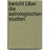 Bericht Über Die Astrologischen Studien by Frantiek Josef Studnika