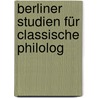 Berliner Studien Für Classische Philolog by Anonymous Anonymous
