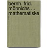 Bernh. Frid. Mönnichs ... Mathematiske L door Bernhard Friedrich Mnnich