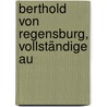 Berthold Von Regensburg, Vollständige Au by Franz Pfeiffer