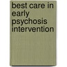 Best Care in Early Psychosis Intervention by Miguel J. Bagajewicz