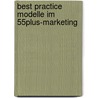 Best Practice Modelle im 55plus-Marketing door Onbekend