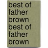 Best of Father Brown Best of Father Brown door Gilbert Keith Chesterton