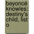 Beyoncé Knowles: Destiny's Child, List O