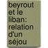 Beyrout Et Le Liban: Relation D'Un Séjou