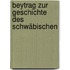 Beytrag Zur Geschichte Des Schwäbischen
