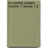Bi-Monthly Bulletin, Volume 1, Issues 1-2 door Onbekend