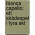 Bianca Capello: Ett Skådespel I Fyra Akt