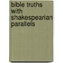 Bible Truths with Shakespearian Parallels