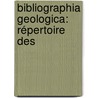 Bibliographia Geologica: Répertoire Des by Unknown